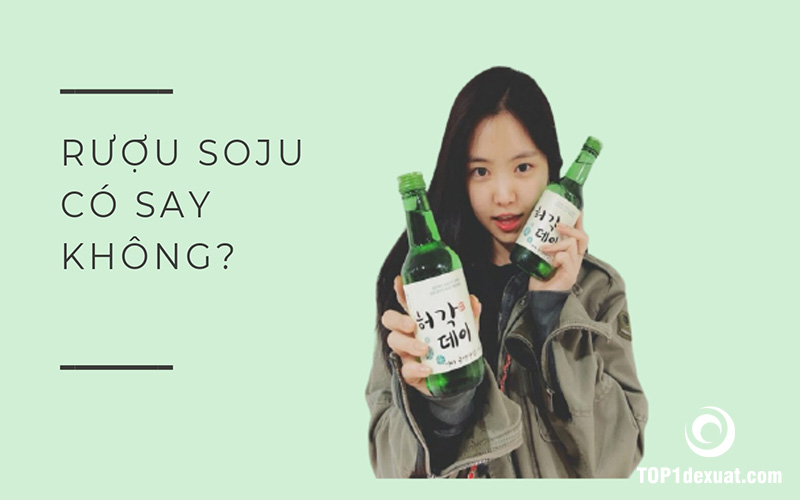 Uống rượu soju có say không?