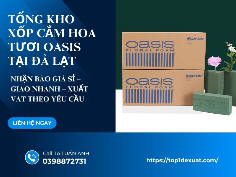 Tổng kho xốp cắm hoa tươi OASIS tại Đà Lạt – Xuất VAT theo yêu cầu